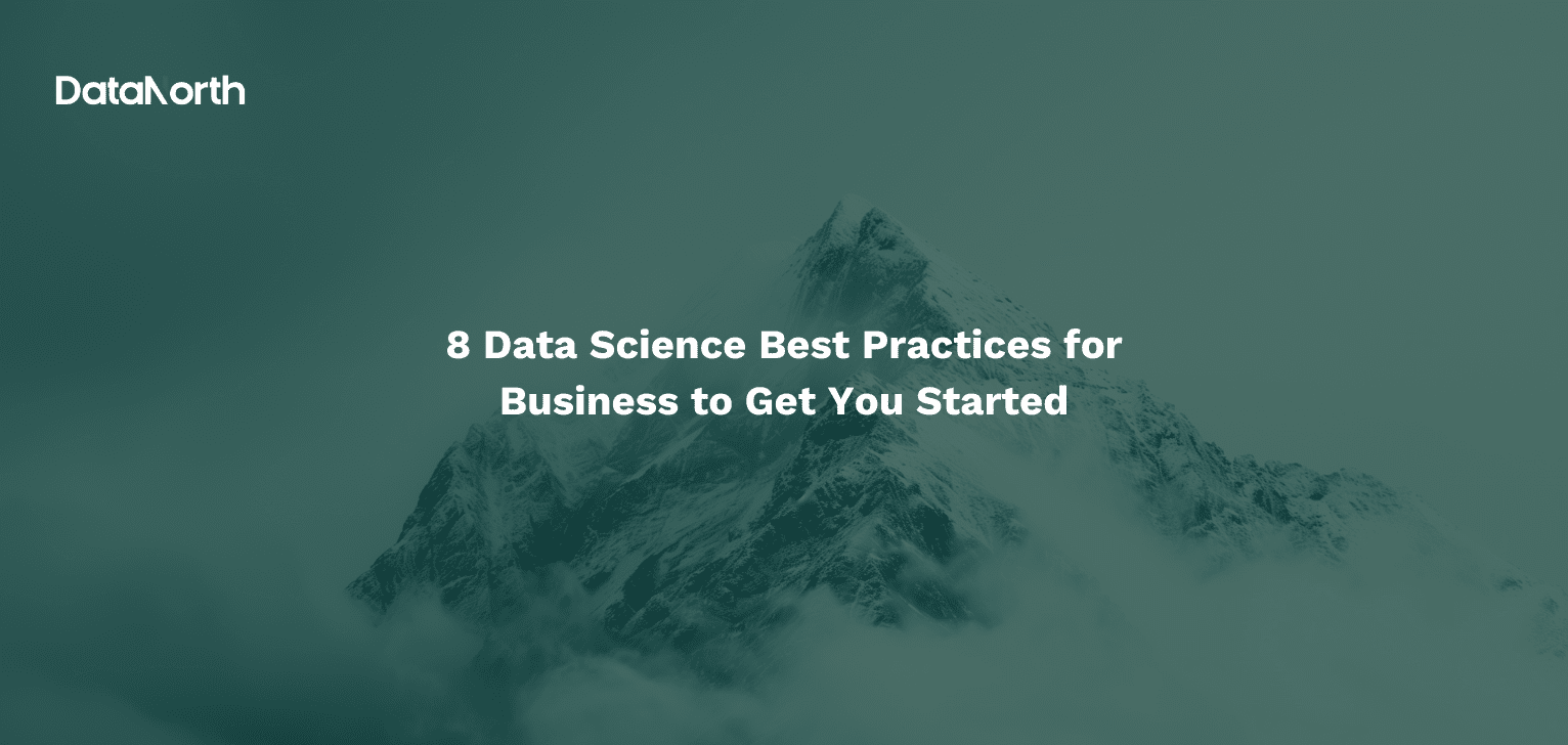 8 Data Science Best Practices for Business to Get You Started