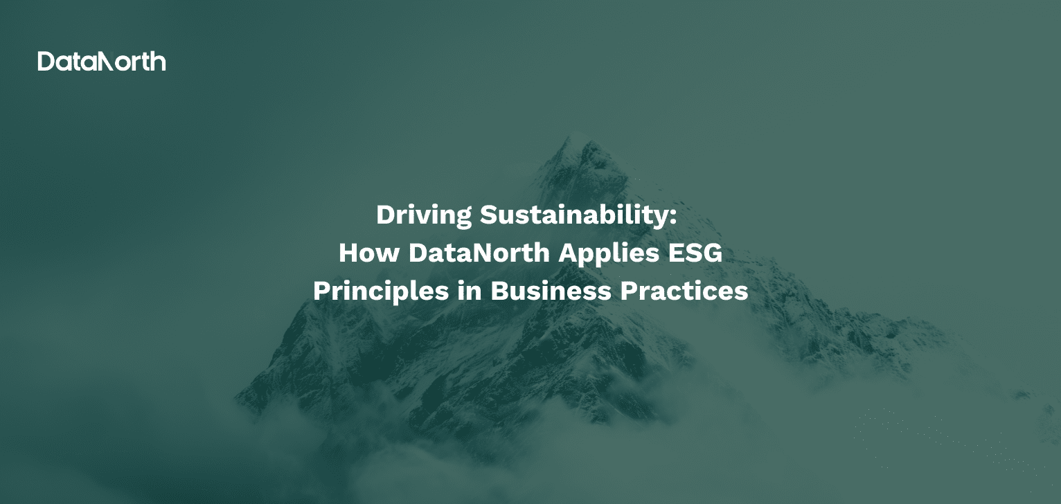 Driving Sustainability: How DataNorth Applies ESG Principles in Business Practices