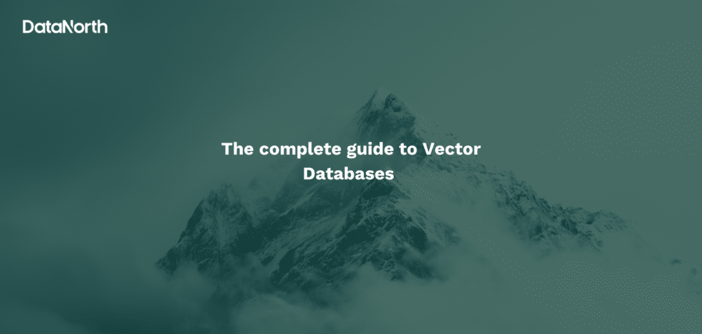 The complete guide to Vector databases