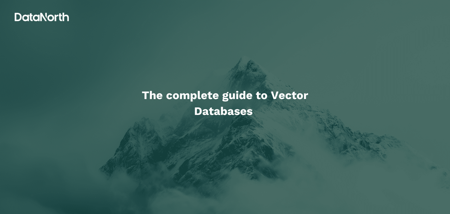 The complete guide to Vector databases