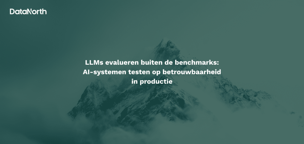 llms evalueren op meer dan de benchmarks ai systemen testen op betrouwbaarheid in productie (1)