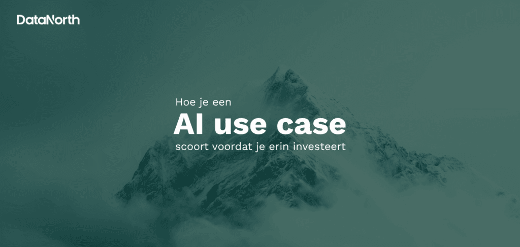 hoe je een ai use case scoort voordat je erin investeert